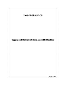 PWD WORKSHOP  Supply and Delivery of Hose Assembly Machine February 2015