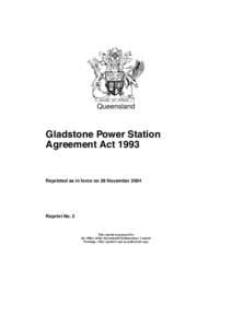 Queensland  Gladstone Power Station Agreement Act[removed]Reprinted as in force on 29 November 2004