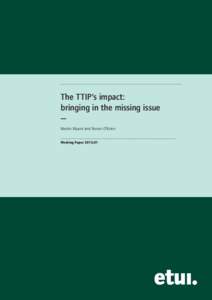 .....................................................................................................................................  The TTIP’s impact: bringing in the missing issue — Martin Myant and Ronan O’Bri