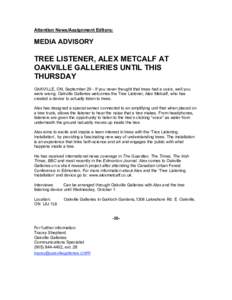 Attention News/Assignment Editors:  MEDIA ADVISORY TREE LISTENER, ALEX METCALF AT OAKVILLE GALLERIES UNTIL THIS