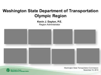 Washington State Department of Transportation Olympic Region Kevin J. Dayton, P.E. Region Administrator  Washington State Transportation Commission