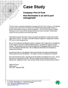 Case Study Company: Port of Cork How Navmaster is an aid to port management  The Port of Cork is a deepwater multimodal port managed by the Port of Cork Company, a Port Authority