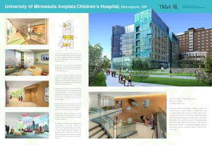 University of Minnesota Amplatz Children’s Hospital, Minneapolis, MN  •	 The building program was planned around the harvesting of natural daylight which has been shown to: improve employee performance and retention;