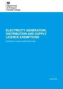 ELECTRICITY GENERATION, DISTRIBUTION AND SUPPLY LICENCE EXEMPTIONS FREQUENTLY ASKED QUESTIONS (FAQS)  June 2013