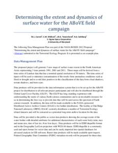 Determining the extent and dynamics of surface water for the ABoVE field campaign M.L. Carroll1, C.M. DiMiceli2, J.R.G. Townshend2, R.A. Sohlberg2 1: Sigma Space Corporation 2:University of Maryland