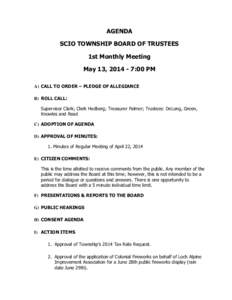 AGENDA SCIO TOWNSHIP BOARD OF TRUSTEES 1st Monthly Meeting May 13, [removed]:00 PM A) CALL TO ORDER – PLEDGE OF ALLEGIANCE B) ROLL CALL: