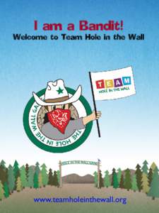 I am a Bandit!  Welcome to Team Hole in the Wall www.teamholeinthewall.org
