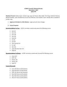 UCORE Committee Meeting Minutes November 4, 2011 Lighty 403 Members Present: Sandy Cooper, Carmen Lugo-Lugo, Carl Hauser, Mary Wack, Tom Tripp, Frederick Peterson, Michael Salvador, Karen Weathermon, Susan Poch, Bill Dav