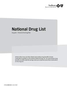 National Drug List Drug list — Three (3) Tier Drug Plan Anthem Blue Cross and Blue Shield prescription drug benefits include medications available on the Anthem National Drug List. Our prescription drug benefits can of