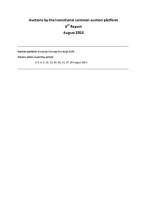 Auctions by the transitional common auction platform 6th Report August 2013 __________________________________________________________________________________ Auction platform: European Energy Exchange (EEX) Auction date