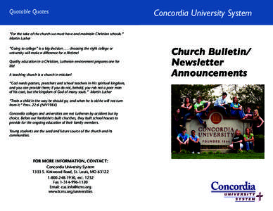 Higher education / Concordia University System / Academia / Concordia University / Concordia College / Concordia / Lutheran school / Lutheran Church–Missouri Synod / Concordia University Texas / North Central Association of Colleges and Schools / Council of Independent Colleges / Education in the United States
