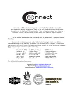 Connect is a collaborative mentoring project started by the Nebraska Commission for Deaf and Hard of Hearing, the Nebraska School for the Deaf Alumni Association, the Nebraska Association for the Deaf, and Nebraska Hands