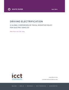 WHITE PAPER  MAY 2014 DRIVING ELECTRIFICATION A GLOBAL COMPARISON OF FISCAL INCENTIVE POLICY