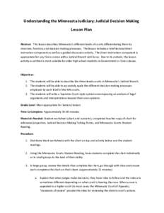 Understanding the Minnesota Judiciary: Judicial Decision Making Lesson Plan Abstract: This lesson describes Minnesota’s different levels of courts differentiating them by structure, function, and decision making proces