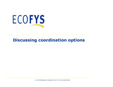 Discussing coordination options  0 Distinguish two tracks in coordination/harmonisation discussion: