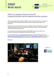 EMSP Web Alert EMSP 2014 Spring Conference and AGM: Landmark launches, top level speeches and key elections The European Multiple Sclerosis Platform (EMSP) held its Annual Spring Conference on 8-9 May, in Dublin, Ireland