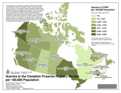 The registration of a restricted or prohibited firearm ties that firearm to the licensed owner in the Canadian Firearm Information System (CFIS), as data on both individual firearms licencees and individually registered 