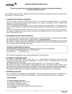 VESTIBULAR MEIO DE ANO DE 2015 Critérios e procedimentos para isenção de pagamento de taxa de inscrição para candidatos socioeconomicamente carentes. A Universidade Estadual Paulista - UNESP oferece 360 isenções i