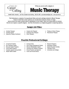 What you can do with a degree in  Music Therapy Seattle Pacific University  2nd Floor, Student Union Building  [removed]  [removed]  www.spu.edu/ccc  The following is a sample of occupational