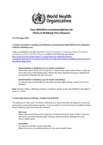 Case definition recommendations for Ebola or Marburg Virus Diseases As of 09 August[removed]Routine surveillance: standard case definition recommended by WHO-AFRO for the notification of Ebola or Marburg cases