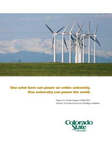 One wind farm can power an entire university. One university can power the world. Report on Private Support[removed]Division of Advancement and Strategic Initiatives  Letter from President Larry Edward Penley.........