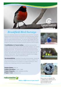 Brookfield Bird Surveys Join us for a rewarding weekend trip at Brookfield Conservation Park. During this program you will assist with bird survey activities involving observations and data collection. This survey work p