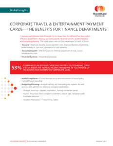 Global Insights  Corporate Travel & Entertainment Payment Cards —THE BENEFITS FOR FINANCE DEPARTMENTS Corporate cards provide distinct benefits for no fewer than five different functions within a finance department—t