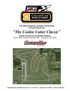 The Optima Batteries ChumpCar World Series Proudly Presents the “The Cookie Cutter Classic” Double 8 Enduros at GingerMan Raceway South Haven Charter Township, MI -- August, 2015