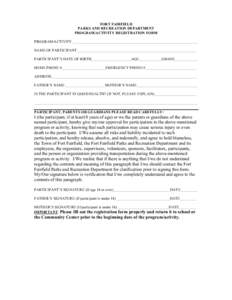 FORT FAIRFIELD PARKS AND RECREATION DEPARTMENT PROGRAM/ACTIVITY REGISTRATION FORM PROGRAM/ACTIVITY __________________________________________________________________ NAME OF PARTICIPANT___________________________________