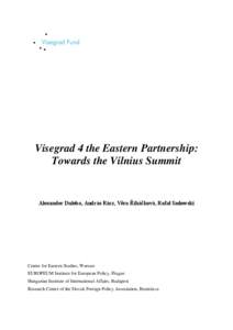 Visegrad 4 the Eastern Partnership: Towards the Vilnius Summit Alexander Duleba, András Rácz, Věra Řiháčková, Rafał Sadowski  Centre for Eastern Studies, Warsaw