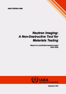 IAEA-TECDOC[removed]Neutron Imaging: A Non-Destructive Tool for Materials Testing Report of a coordinated research project