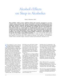 Alcohol’s Effects   on Sleep in Alcoholics Kirk J. Brower, M.D. Sleep problems, which can have significant clinical and economic consequences, are more