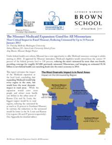 The Missouri Medicaid Expansion: Good for All Missourians  Most Critical Impact in Rural Missouri, Reducing Uninsured by Up to 31 Percent January 2013 Dr. Timothy McBride; Washington University Sidney Watson, J.D.; Saint