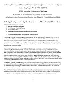 Gathering, Growing, and Gleaning Vital Resources for our African American Museum Spaces Wednesday, August 7th 9:00 A.M. - 6:00 P.M. A FREE Interactive Pre-conference Workshop presented by the North Carolina African Ameri