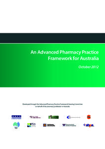 An Advanced Pharmacy Practice Framework for Australia October 2012 Developed through the Advanced Pharmacy Practice Framework Steering Committee on behalf of the pharmacy profession in Australia