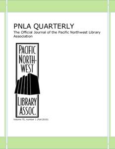 PNLA QUARTERLY The Official Journal of the Pacific Northwest Library Association Volume 75, number 1 (Fall 2010)