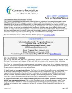 2014 GRANT GUIDELINES Fund for Homeless Women ABOUT THE FUND FOR HOMELESS WOMEN The Fund for Homeless Women is a field of interest fund of the Community Foundation for Monterey County (CFMC) established in 2012 to suppor