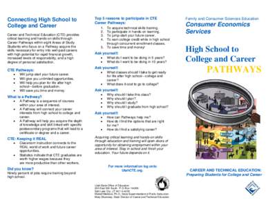 Connecting High School to College and Career Career and Technical Education (CTE) provides critical learning and hands-on skills through Career Pathways within eight Areas of Study. Students who focus on a Pathway acquir