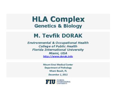 HLA Complex Genetics & Biology M. Tevfik DORAK Environmental & Occupational Health College of Public Health