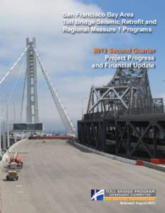 San Francisco Bay Area Toll Bridge Seismic Retrofit and Regional Measure 1 Programs 2013 Second Quarter Project Progress and Financial Update