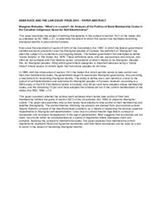 NSBS RACE AND THE LAW ESSAY PRIZE 2014 – PAPER ABSTRACT Meaghan Mahadeo: “What’s in a name?: An Analysis of the Politics of Band Membership Codes in the Canadian Indigenous Quest for Self-Determination” This pape