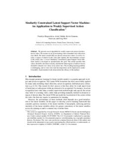 Similarity Constrained Latent Support Vector Machine: An Application to Weakly Supervised Action Classification ? Nataliya Shapovalova, Arash Vahdat, Kevin Cannons, Tian Lan, and Greg Mori School of Computing Science, Si