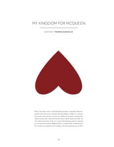 My Kingdom for McQueen Words by Thomas Dunckley When one thinks of the late British fashion designer, Alexander McQueen, perfume is not the art nor craft that instantly springs to mind. As a constant provocateur and cour