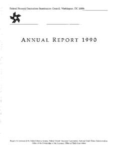 Federal Financial Institutions Examination Council, Washington, DCANNUAL REPORT 1990 Board of Governors of the Federal Reserve System, Federal Deposit Insurance Corporation, National Credit Union Administration, 