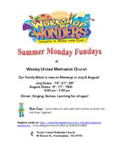 at  Wesley United Methodist Church Our Family Week is now on Mondays in July & August! July Dates: 14th, 21st, 28th August Dates: 4th, 11th, 18th