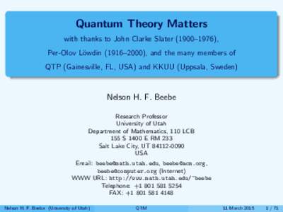 Quantum Theory Matters with thanks to John Clarke Slater (1900–1976), Per-Olov L¨ owdin (1916–2000), and the many members of QTP (Gainesville, FL, USA) and KKUU (Uppsala, Sweden)