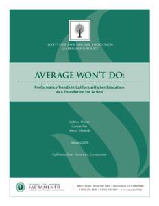 instit u t e for higher educ ation leadership & policy Aver age Won’t Do: Performance Trends in California Higher Education as a Foundation for Action