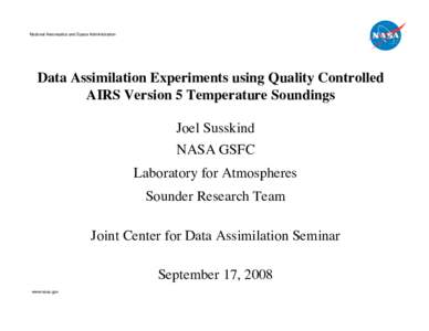 National Aeronautics and Space Administration  Data Assimilation Experiments using Quality Controlled AIRS Version 5 Temperature Soundings Joel Susskind NASA GSFC