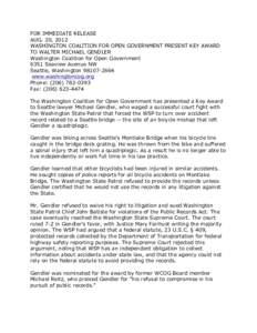 FOR IMMEDIATE RELEASE AUG. 20, 2012 WASHINGTON COALITION FOR OPEN GOVERNMENT PRESENT KEY AWARD TO WALTER MICHAEL GENDLER Washington Coalition for Open Government 6351 Seaview Avenue NW