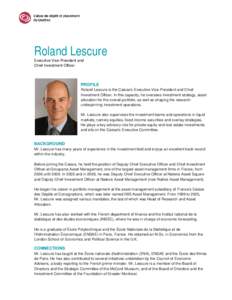 Roland Lescure Executive Vice-President and Chief Investment Officer PROFILE Roland Lescure is the Caisse’s Executive Vice-President and Chief